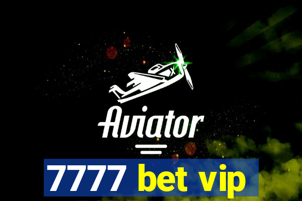 7777 bet vip